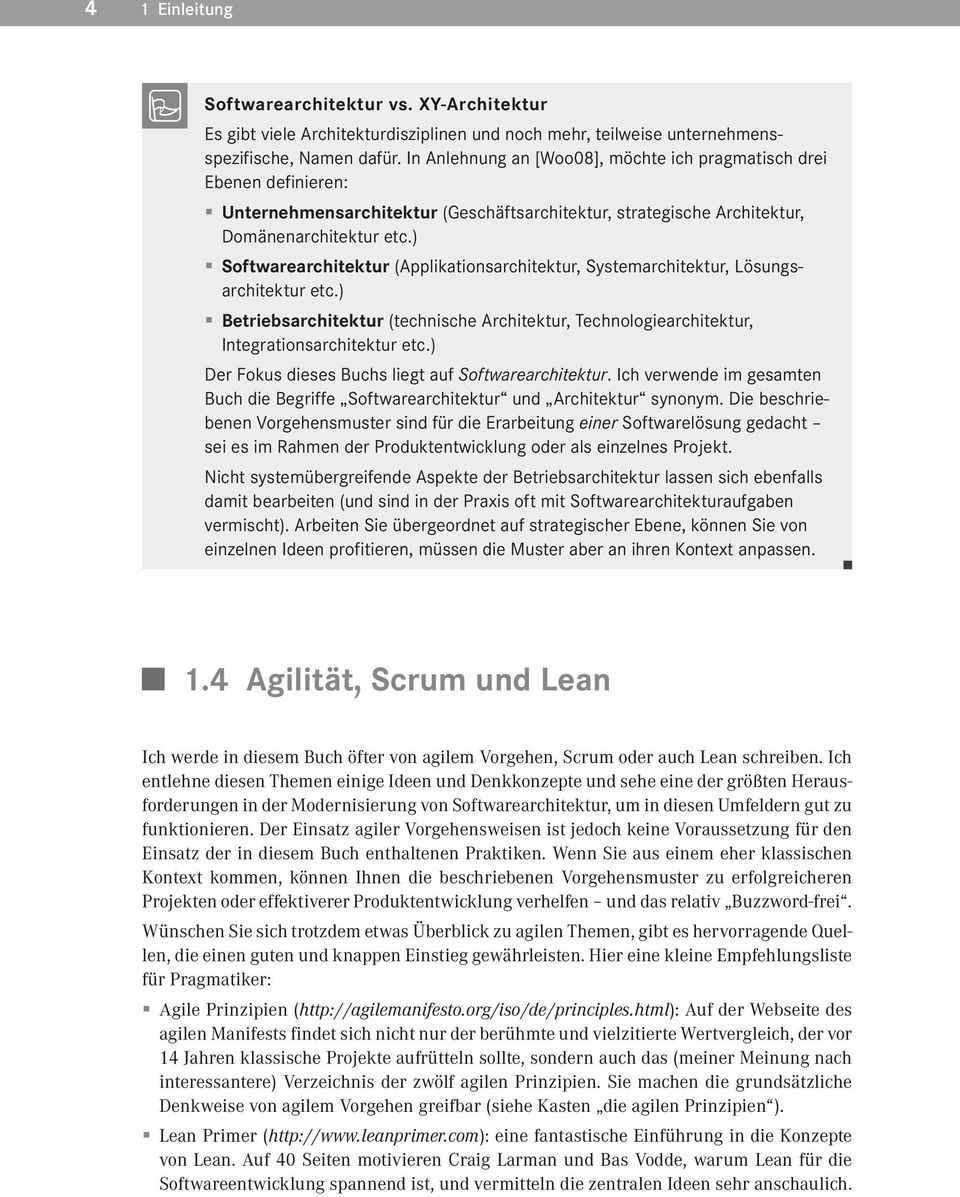 ) Softwarearchitektur (Applikationsarchitektur, Systemarchitektur, Lösungsarchitektur etc.) Betriebsarchitektur (technische Architektur, Technologiearchitektur, Integrationsarchitektur etc.