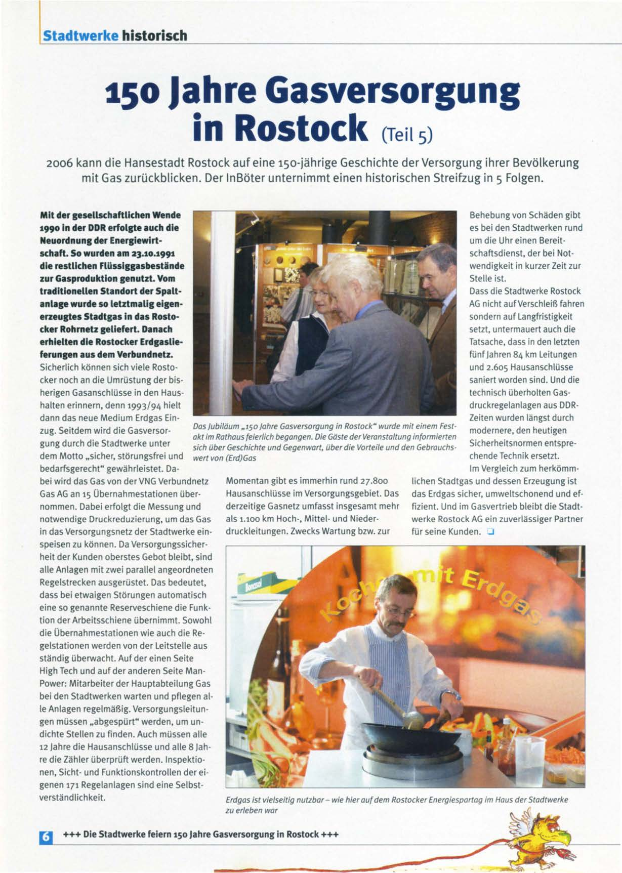 I Stadtwerke historisch 150 Jahre Gasversorgung in Rostock creils) 2006 kann die Hansestadt Rosteck auf eine 150-jährige Geschichte der Versorgu ng ihrer Bevölkerung mit Gas zurückblicken.