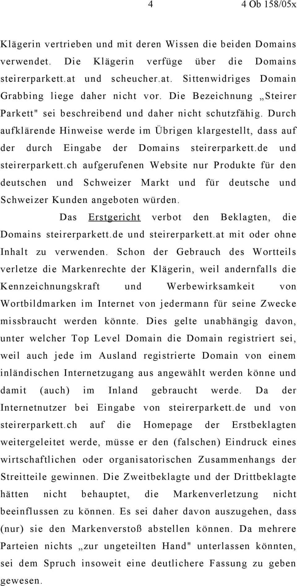 de und steirerparkett.ch aufgerufenen Website nur Produkte für den deutschen und Schweizer Markt und für deutsche und Schweizer Kunden angeboten würden.