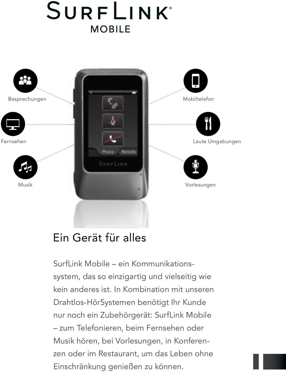 In Kombination mit unseren Drahtlos-HörSystemen benötigt Ihr Kunde nur noch ein Zubehörgerät: SurfLink Mobile zum