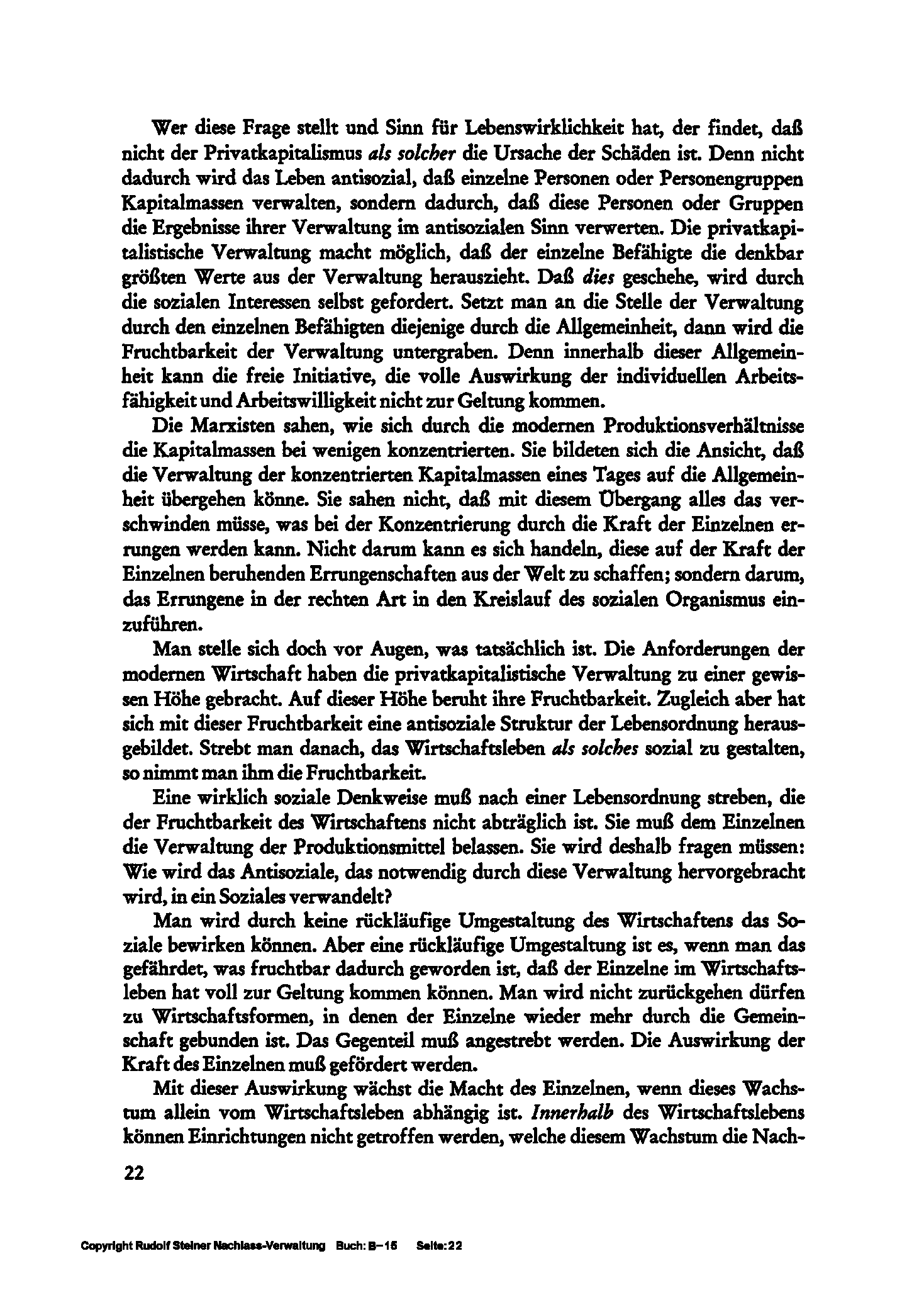 Wer diese Frage stellt und Sinn für Lebenswirklichkeit hat, der findet, daß nicht der Privatkapitalismus als solcher die Ursache der Schäden ist.