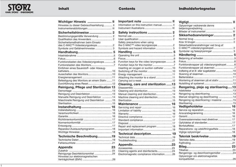 ..6 Funktionstasten des Videolaryngoskops...6 Funtionstasten des Monitors...7 Einführen eines Sauerstoff- oder Absaugkatheters...10 Ausschalten des Monitors...10 Energiemanagement.