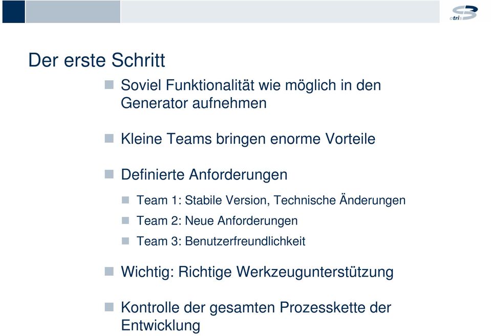 Version, Technische Änderungen Team 2: Neue Anforderungen Team 3: