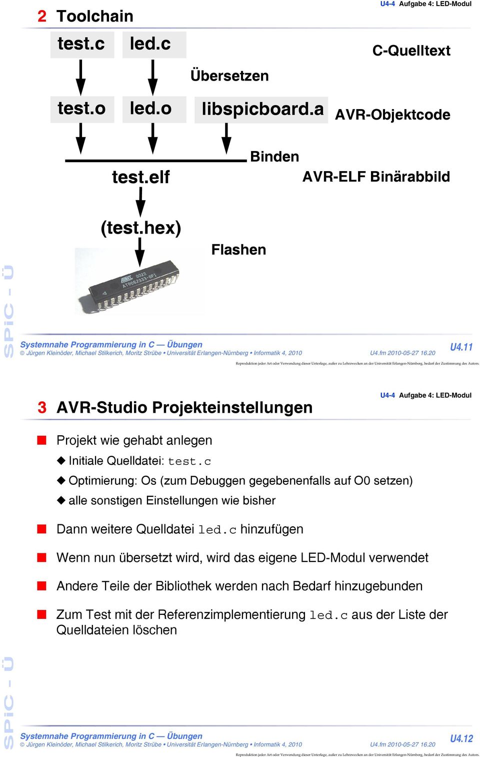 c Optimierung: Os (zum Debuggen gegebenenfalls auf O0 setzen) alle sonstigen Einstellungen wie bisher Dann weitere Quelldatei led.