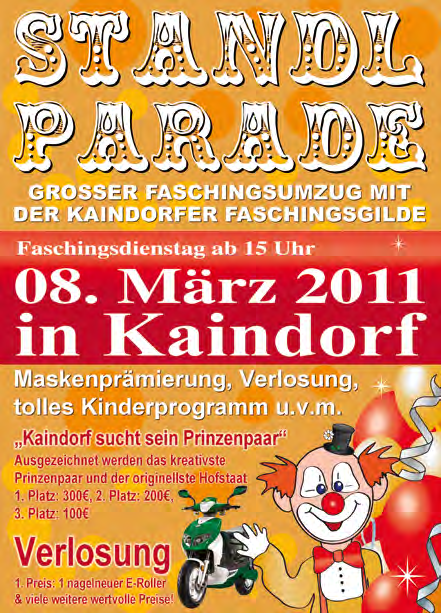Standlparade Am Faschingsdienstag, dem 8. März 2011 lädt der Tourismusverband Kaindorf wieder zur traditionellen Standlparade beim Parkplatz Ignaz Schirnhofer.