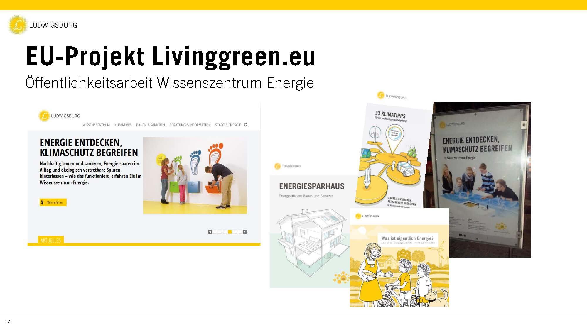 LU DWIGSBURG EU-Projekt Livinggreen.eu Öffentlichkeitsarbeit Wissenszentrum Energie LUDWIGSEURG NSSE\ISZ:NTRU,_.. KUtlATlPPS B.t.UE\I &SAt<-IE:UN 6ERJiTlJNG& IN~ORf.