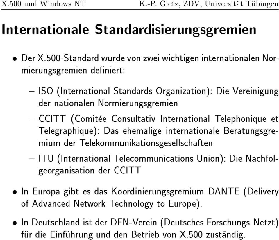 Normierungsgremien { CCITT (Comitee Consultativ International Telephonique et Telegraphique): Das ehemalige internationale Beratungsgremium der