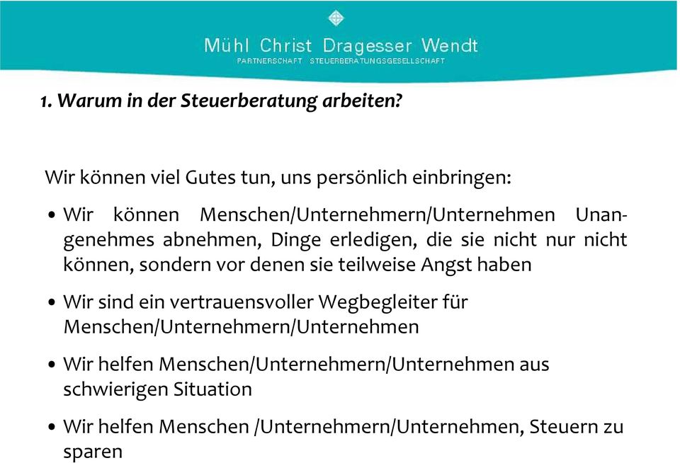 abnehmen, Dinge erledigen, die sie nicht nur nicht können, sondern vor denen sie teilweise Angst haben Wir sind ein