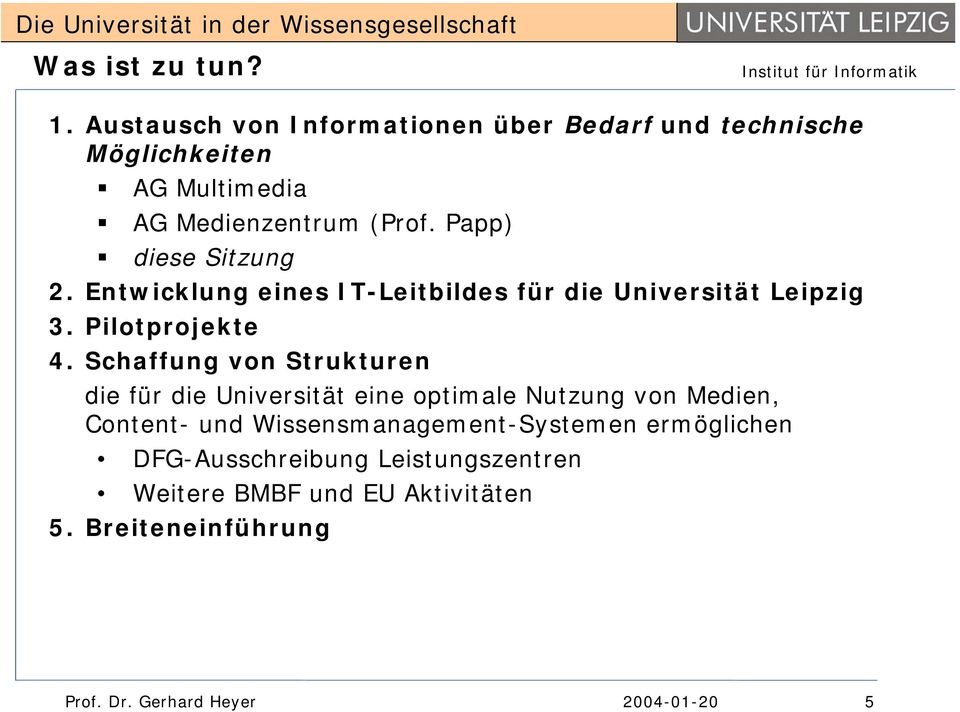 Papp) diese Sitzung 2. Entwicklung eines IT-Leitbildes für die Universität Leipzig 3. Pilotprojekte 4.