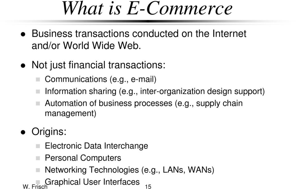 , e-mail) Information sharing (e.g., inter-organization design support) Automation of business processes (e.
