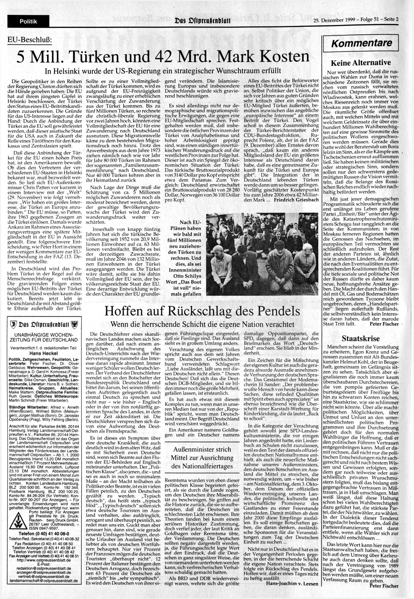 Politik Das ßflprtulitnblati 25. Dezember 1999 - Folge 51 - Seite 2 EU-Beschluß: 5 Mill. Türken und 42 Mrd.