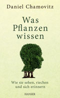 Leseprobe Daniel Chamovitz Was Pflanzen wissen Wie sie sehen, riechen und sich erinnern ISBN (Buch): 978-3-446-43501-8
