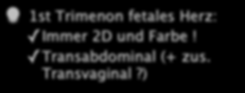 Unterschied im Vorgehen 2tes Trimenon fetales Herz: 2D (+ zusätzlich Farb Doppler?