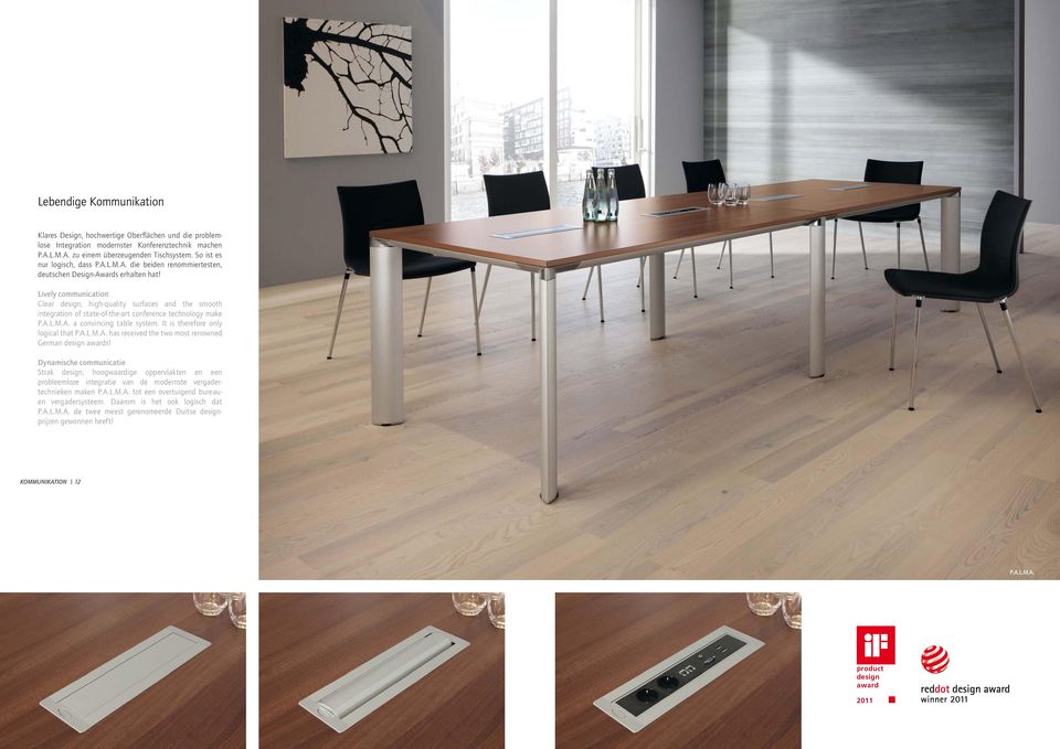Lively communication Clear design, high-quality surfaces and the smooth integration of state-of-the-art conference technology make P.A.L.M.A. a convincing table system.