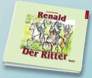 Gundula Ihlefeldt Renald, der Ritterpage Band 1, 48 Seiten, Hardcover, ISBN: 978-3-942401-92-0 9,90 Vor vielen Jahren lebte auf der Reinfelsburg ein kleiner Junge.