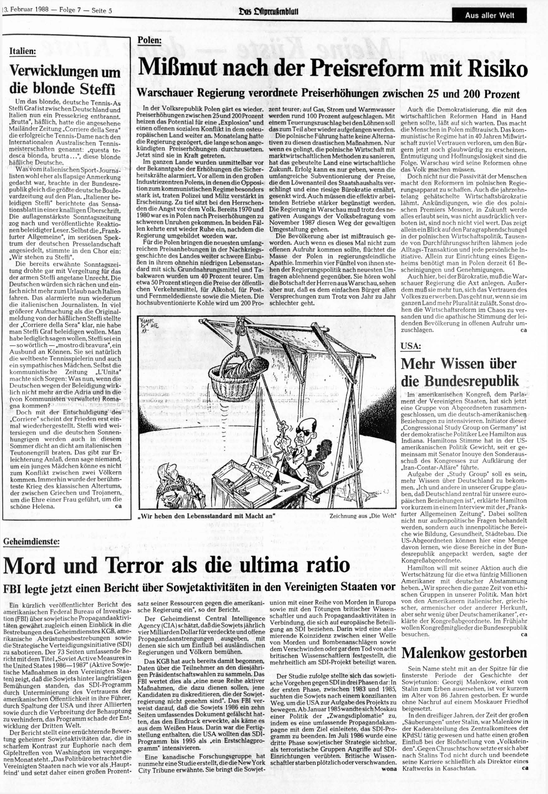 13. Februar 1988 Folge 7 Seite 5 >os 0pTw6mblQil Aus aller Welt Italien: Verwicklungen um die blonde Steffi Um das blonde, deutsche Tennis-As Steffi Graf ist zwischen Deutschland und Italien nun ein