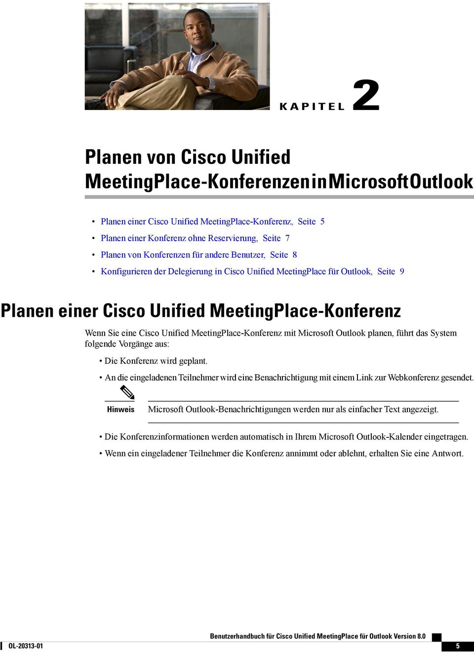 Unified MeetingPlace-Konferenz mit Microsoft Outlook planen, führt das System folgende Vorgänge aus: Die Konferenz wird geplant.
