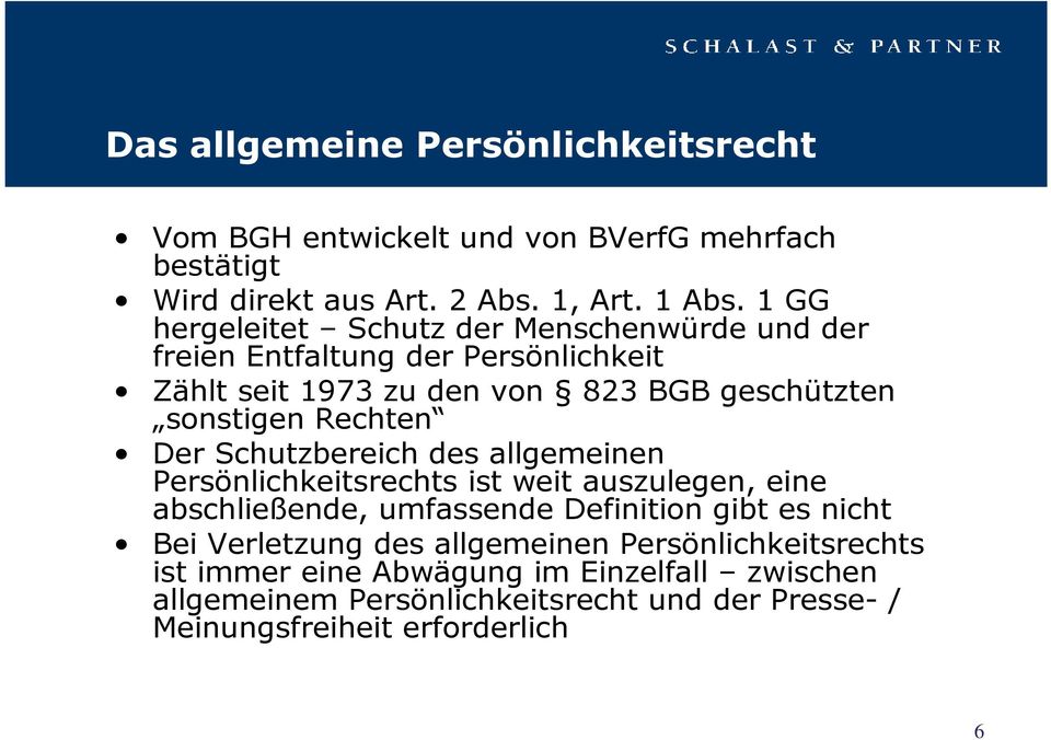 Rechten Der Schutzbereich des allgemeinen Persönlichkeitsrechts ist weit auszulegen, eine abschließende, umfassende Definition gibt es nicht Bei