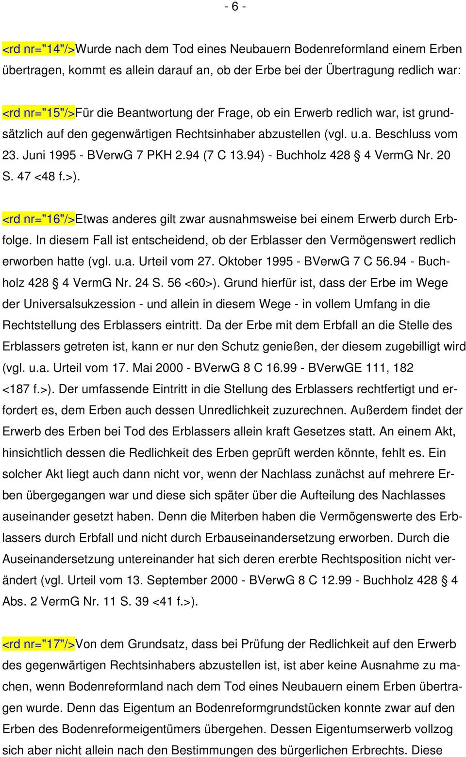 94) - Buchholz 428 4 VermG Nr. 20 S. 47 <48 f.>). <rd nr="16"/>etwas anderes gilt zwar ausnahmsweise bei einem Erwerb durch Erbfolge.