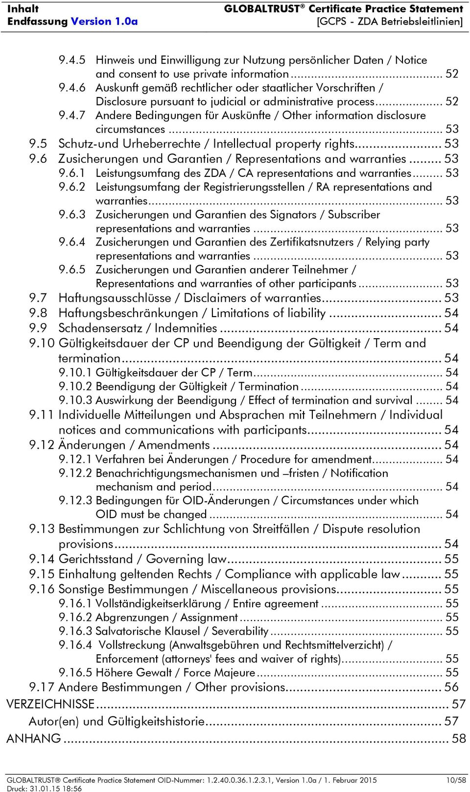 6 Auskunft gemäß rechtlicher oder staatlicher Vorschriften / Disclosure pursuant to judicial or administrative process... 52 9.4.