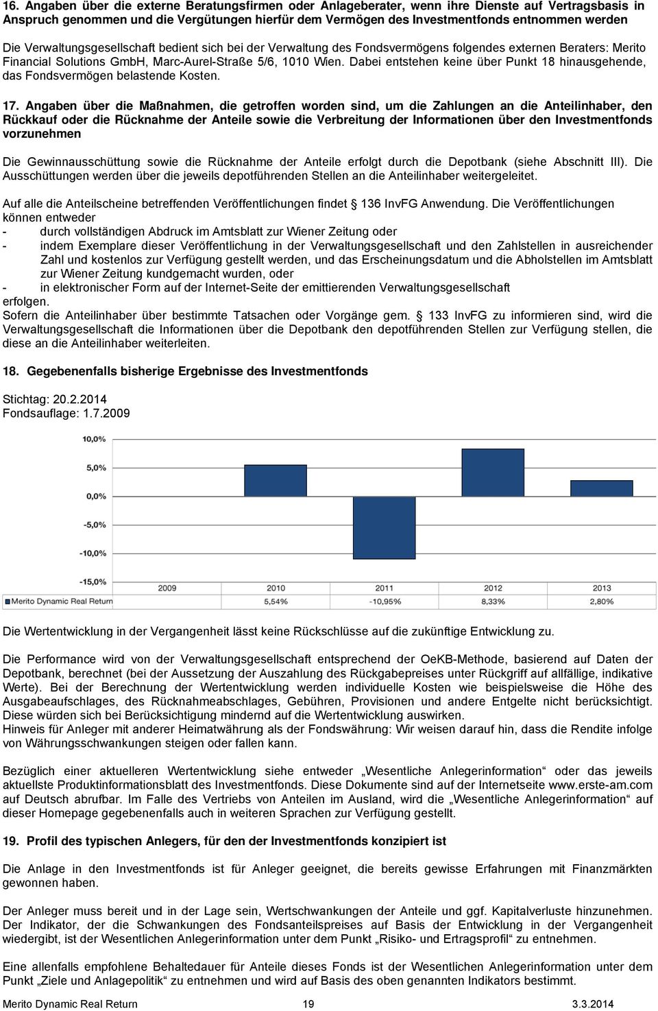 Dabei entstehen keine über Punkt 18 hinausgehende, das Fondsvermögen belastende Kosten. 17.