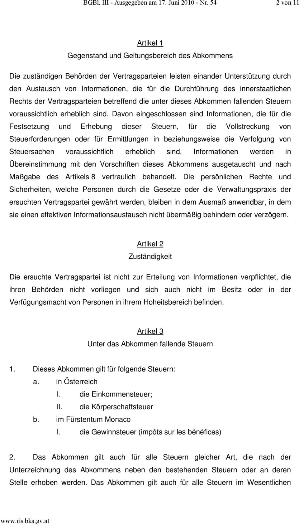 Durchführung des innerstaatlichen Rechts der Vertragsparteien betreffend die unter dieses Abkommen fallenden Steuern voraussichtlich erheblich sind.