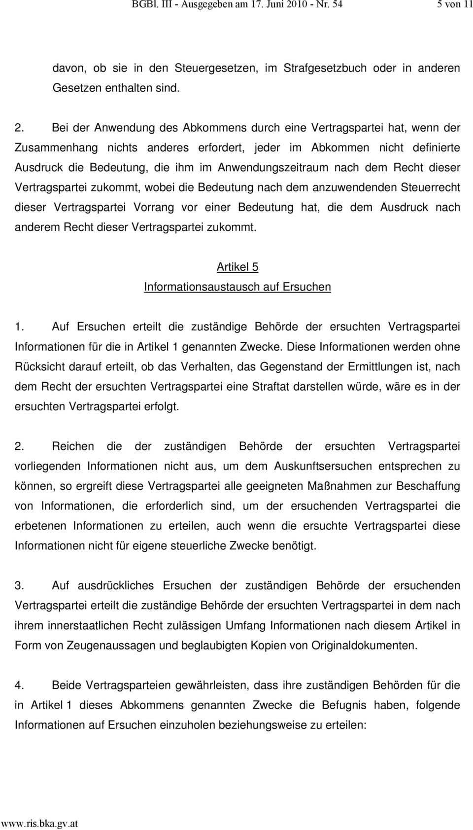 Bei der Anwendung des Abkommens durch eine Vertragspartei hat, wenn der Zusammenhang nichts anderes erfordert, jeder im Abkommen nicht definierte Ausdruck die Bedeutung, die ihm im Anwendungszeitraum