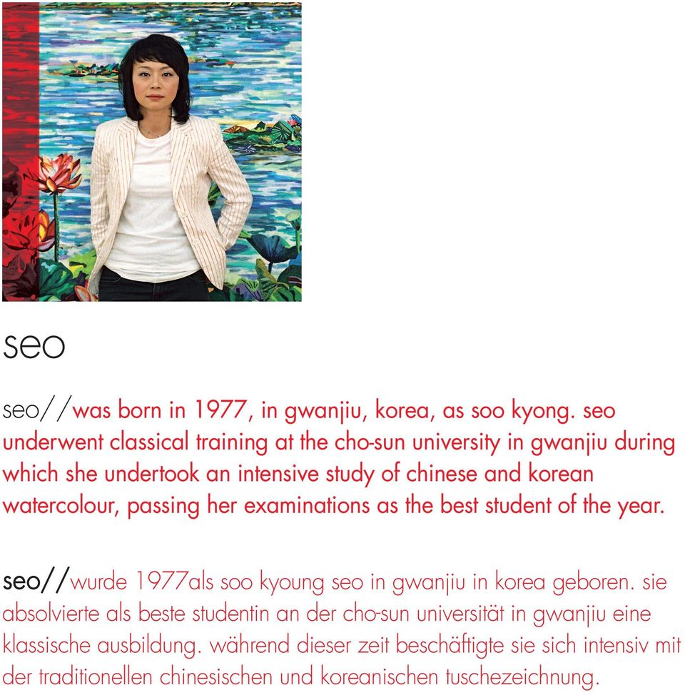 watercolour, passing her examinations as the best student of the year. seo//wurde 1977als soo kyoung seo in gwanjiu in korea geboren.