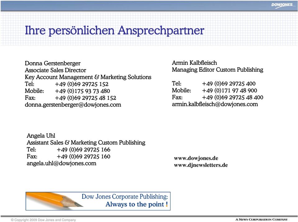 com Armin Kalbfleisch Managing Editor Custom Publishing Tel: +49 (0)69 29725 400 Mobile: +49 (0)171 97 48 900 Fax: +49 (0)69 29725 48 400