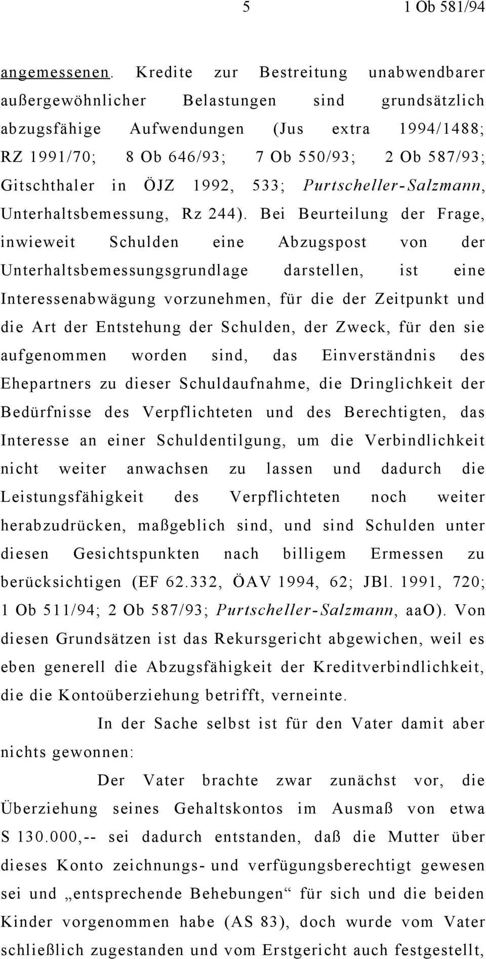 in ÖJZ 1992, 533; Purtscheller- Salzmann, Unterhaltsbemessung, Rz 244).