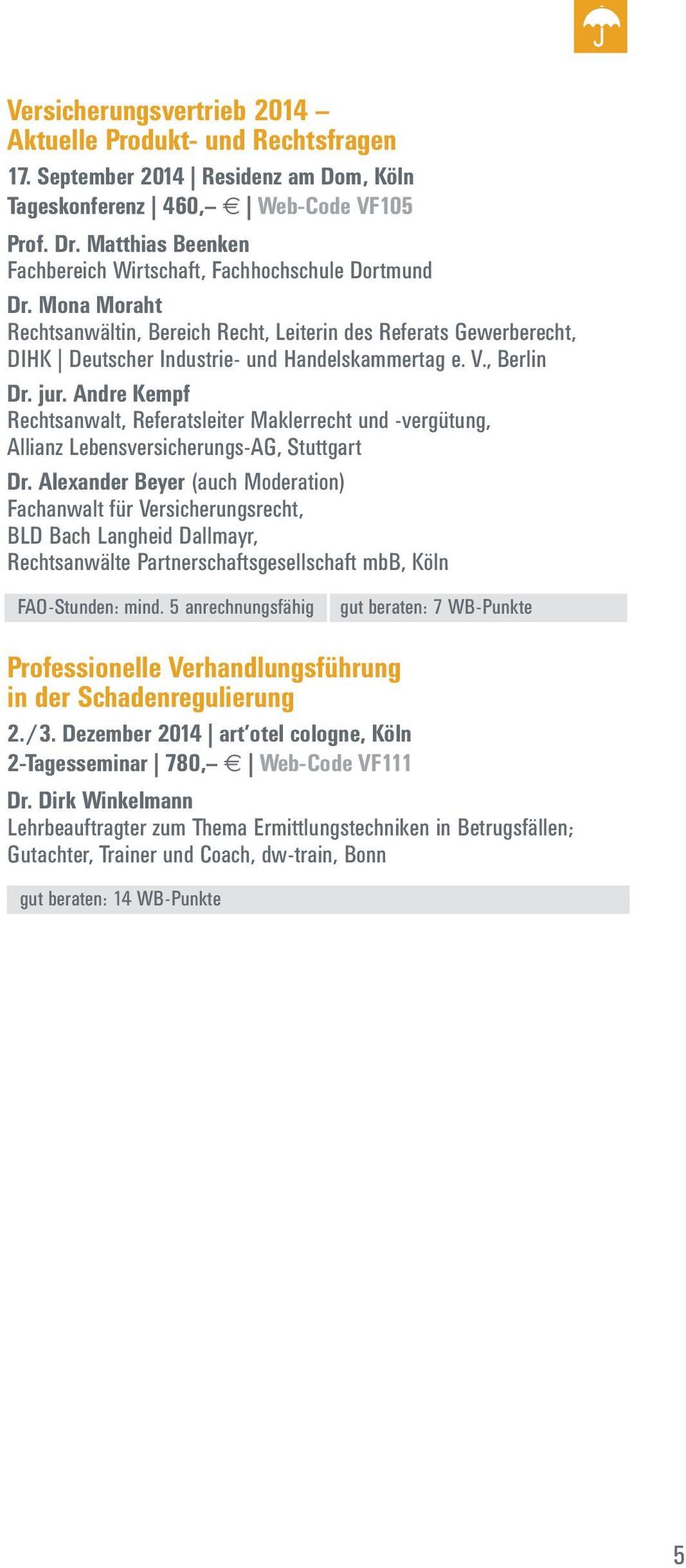 , Berlin Dr. jur. Andre Kempf Rechtsanwalt, Referatsleiter Maklerrecht und -vergütung, Allianz Lebensversicherungs-AG, Stuttgart Dr.