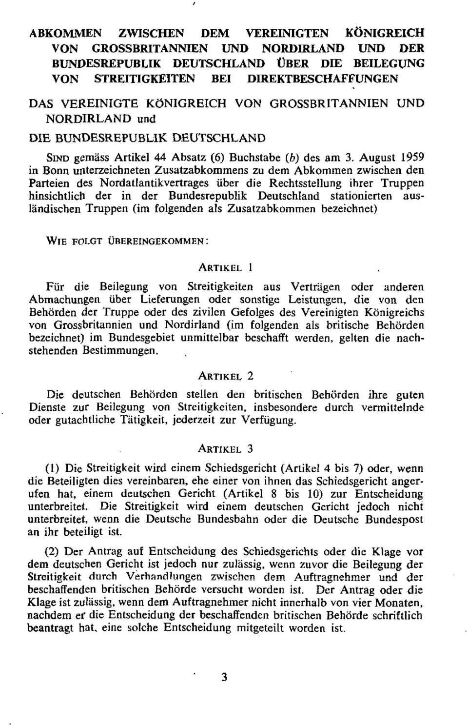 August 1959 in Bonn unterzeichneten Zusatzabkommens zu dem Ahkommen zwischen den Parteien des Nordatlantikvertrages iiber die Rechtsstellung ibrer Truppen binsichtlich der in der Bundesrepublik