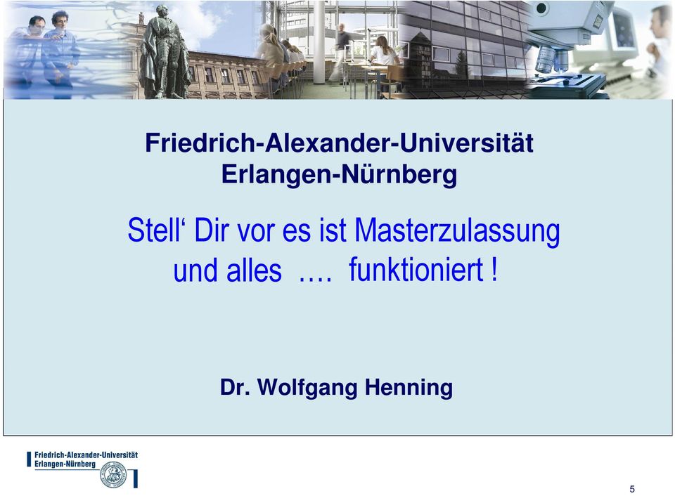 es ist Masterzulassung und alles.