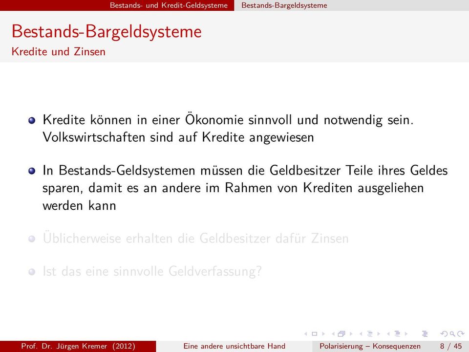 Volkswirtschaften sind auf Kredite angewiesen In Bestands-Geldsystemen müssen die Geldbesitzer Teile ihres Geldes sparen, damit es an