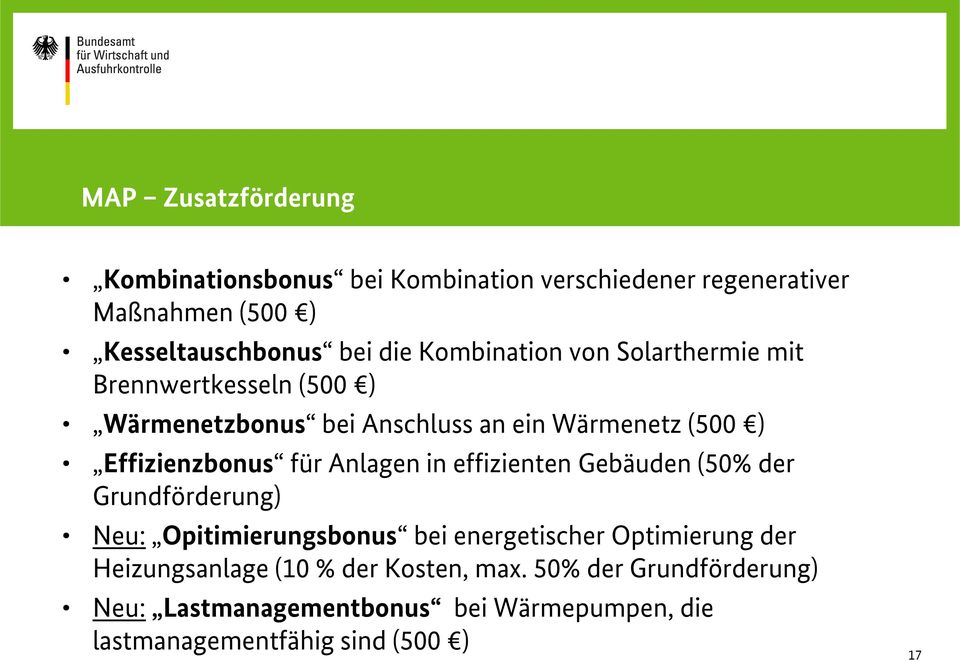 für Anlagen in effizienten Gebäuden (50% der Grundförderung) Neu: Opitimierungsbonus bei energetischer Optimierung der