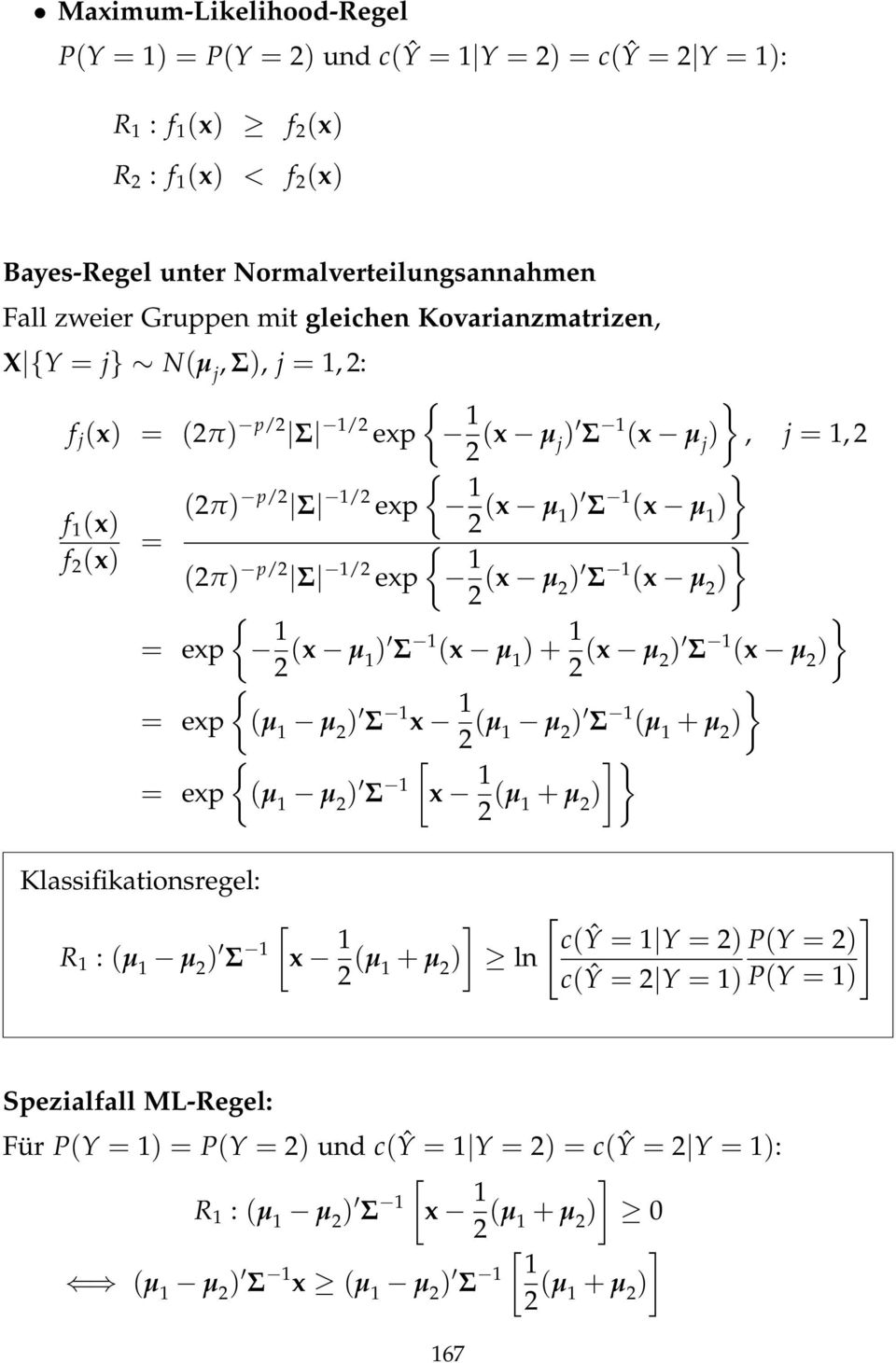 1/2 exp 1 } 2 (x µ 2 ) Σ 1 (x µ 2 ) { = exp 1 2 (x µ 1 ) Σ 1 (x µ 1 ) + 1 } 2 (x µ 2 ) Σ 1 (x µ 2 ) { = exp (µ 1 µ 2 ) Σ 1 x 1 } 2 (µ 1 µ 2 ) Σ 1 (µ 1 + µ 2 ) = exp {(µ 1 µ 2 ) Σ [x 1 12 ]} (µ 1 + µ