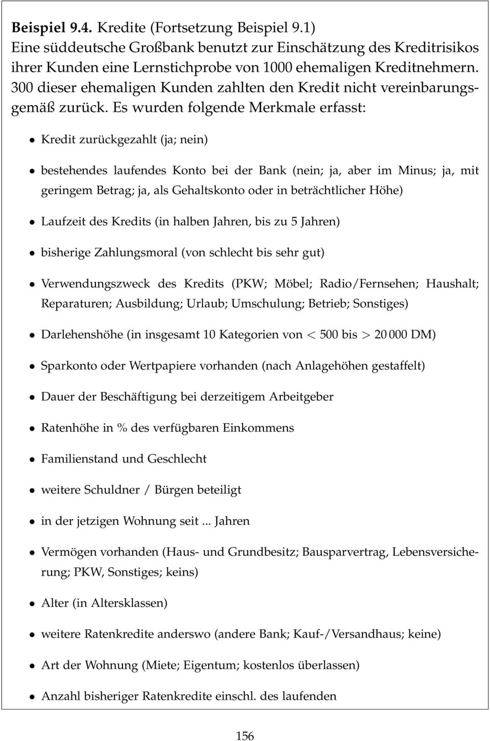 Es wurden folgende Merkmale erfasst: Kredt zurückgezahlt (ja; nen) bestehendes laufendes Konto be der Bank (nen; ja, aber m Mnus; ja, mt gerngem Betrag; ja, als Gehaltskonto oder n beträchtlcher