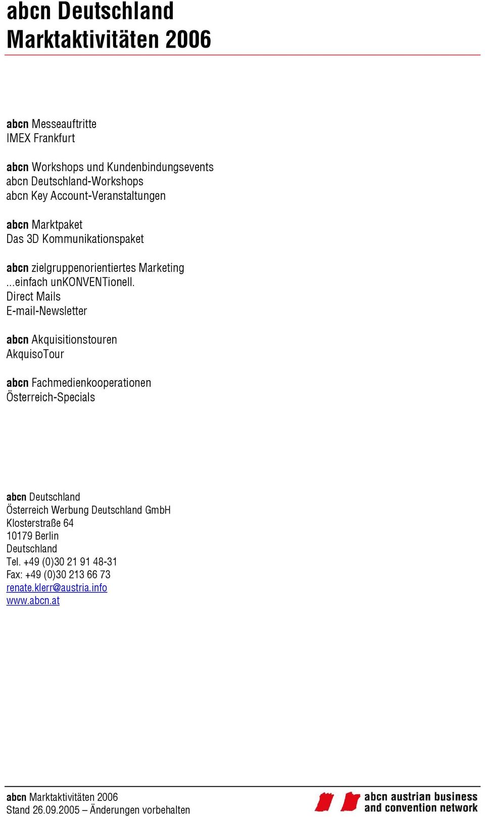 Direct Mails E-mail-Newsletter abcn Akquisitionstouren AkquisoTour abcn Fachmedienkooperationen Österreich-Specials abcn Deutschland Österreich