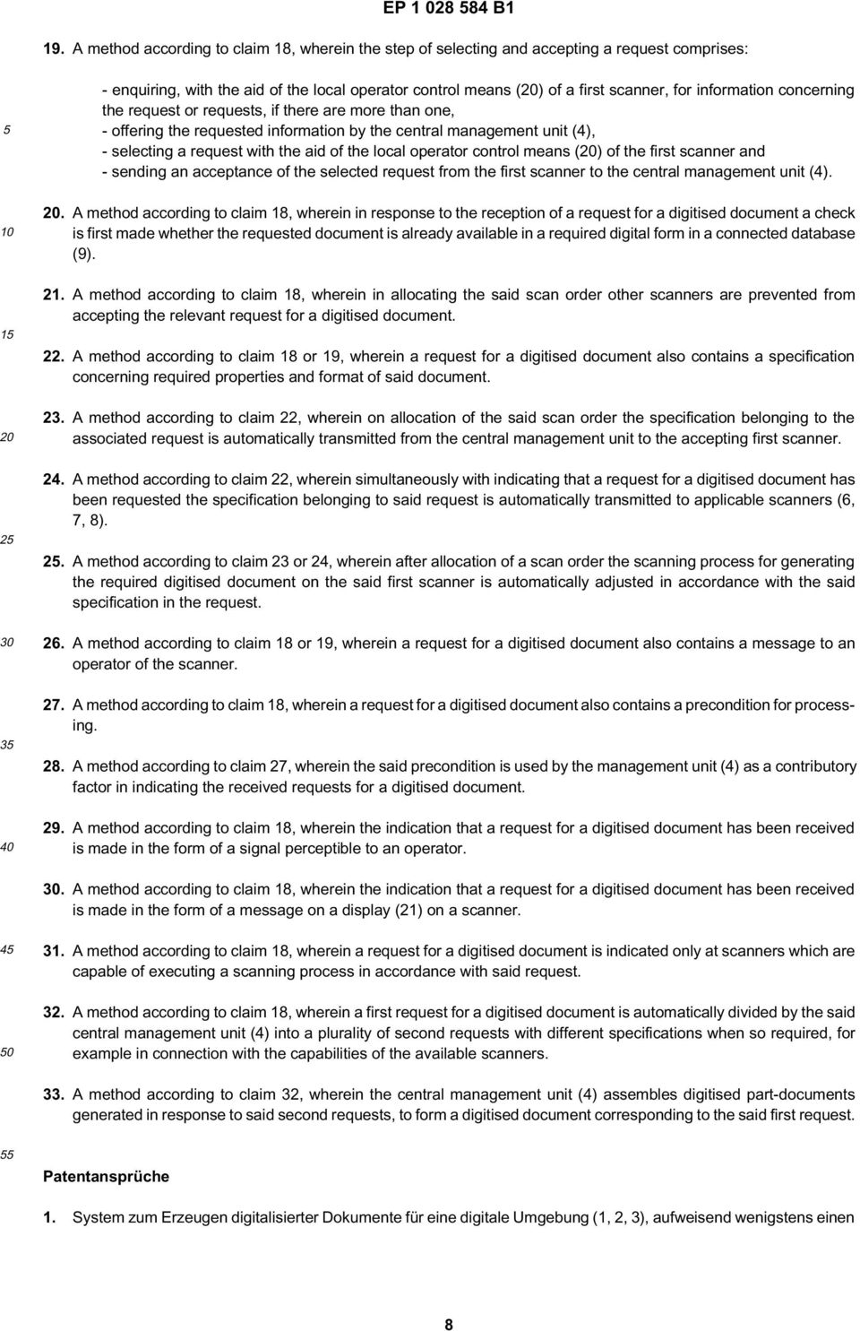 operator control means () of the first scanner and - sending an acceptance of the selected request from the first scanner to the central management unit (4).