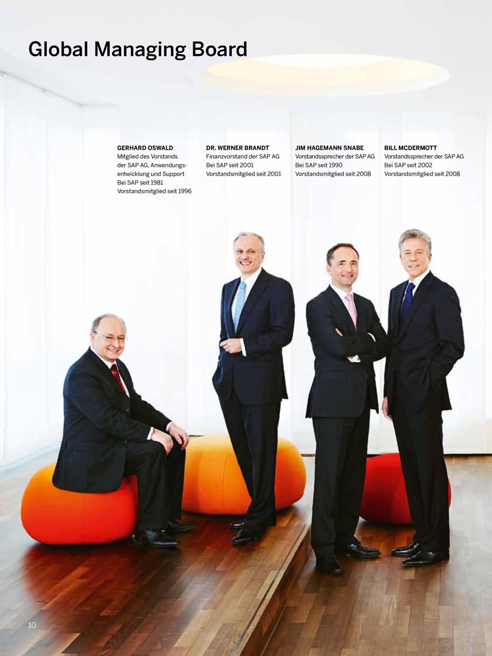 Werner Brandt Finanzvorstand der SAP AG Bei SAP seit 2001 Vorstandsmitglied seit 2001 Jim Hagemann Snabe