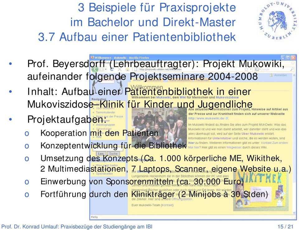 Kinder und Jugendliche Prjektaufgaben: Kperatin mit den Patienten Knzeptentwicklung für die Biblithek Umsetzung des Knzepts (Ca. 1.
