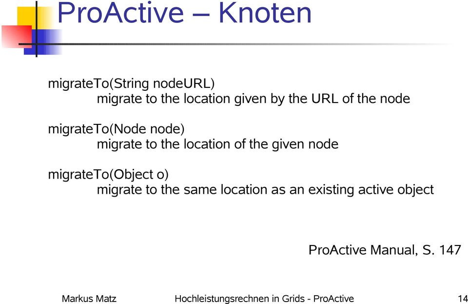 migrateto(object o) migrate to the same location as an existing active object
