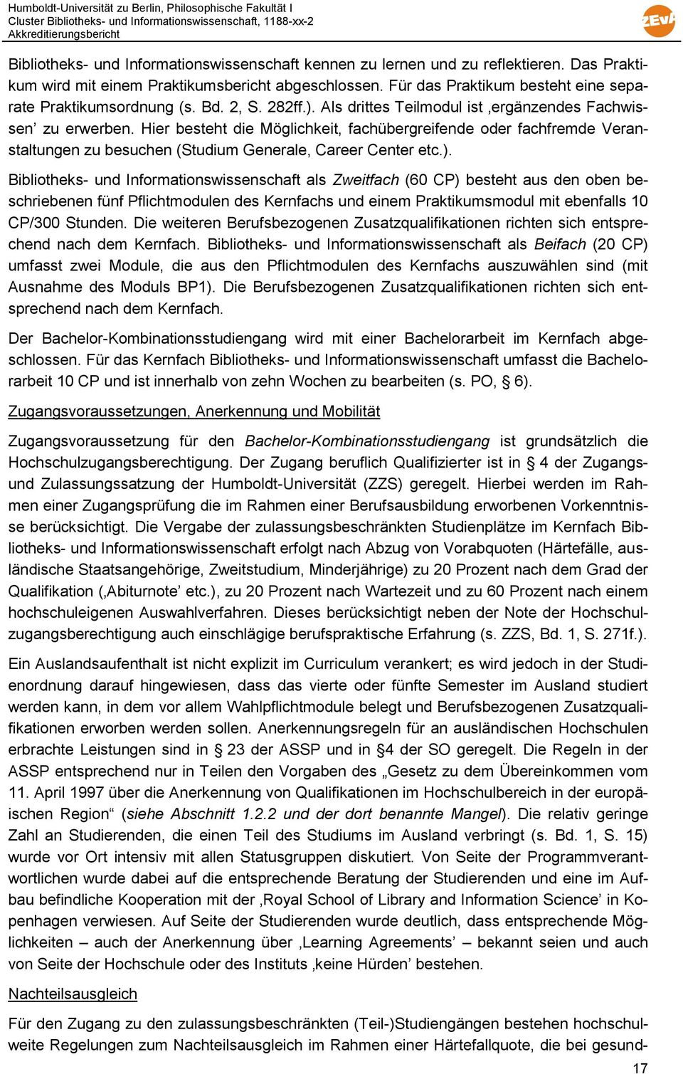 Hier besteht die Möglichkeit, fachübergreifende oder fachfremde Veranstaltungen zu besuchen (Studium Generale, Career Center etc.).