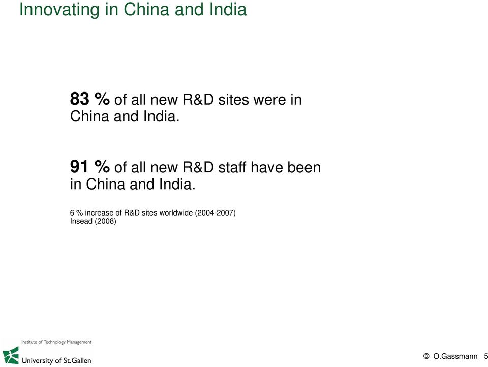 91 % of all new R&D staff have been in China and