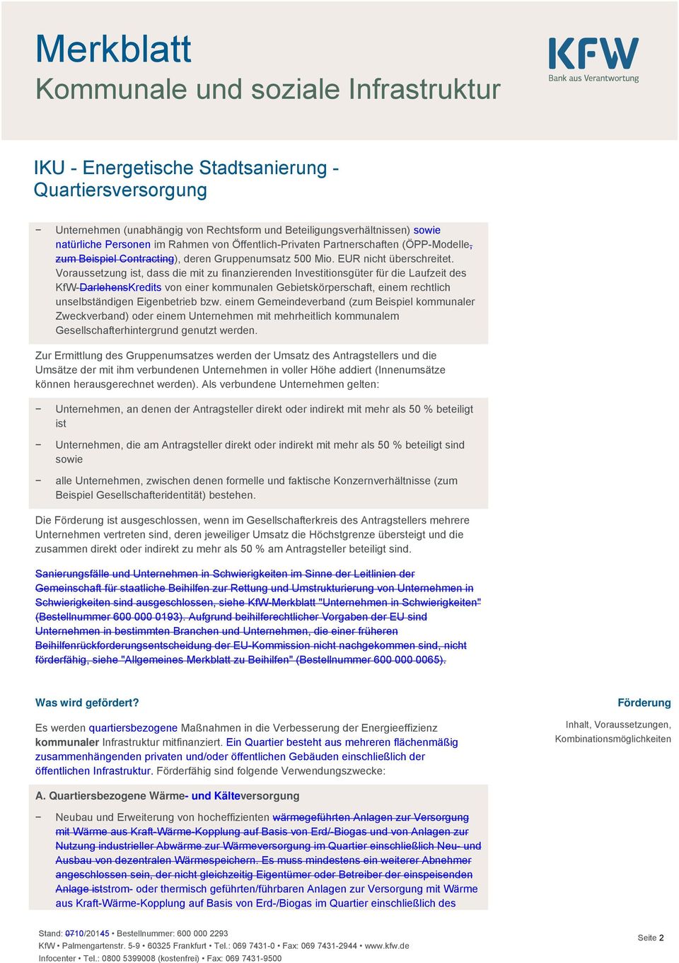 Voraussetzung ist, dass die mit zu finanzierenden Investitionsgüter für die Laufzeit des KfW-DarlehensKredits von einer kommunalen Gebietskörperschaft, einem rechtlich unselbständigen Eigenbetrieb