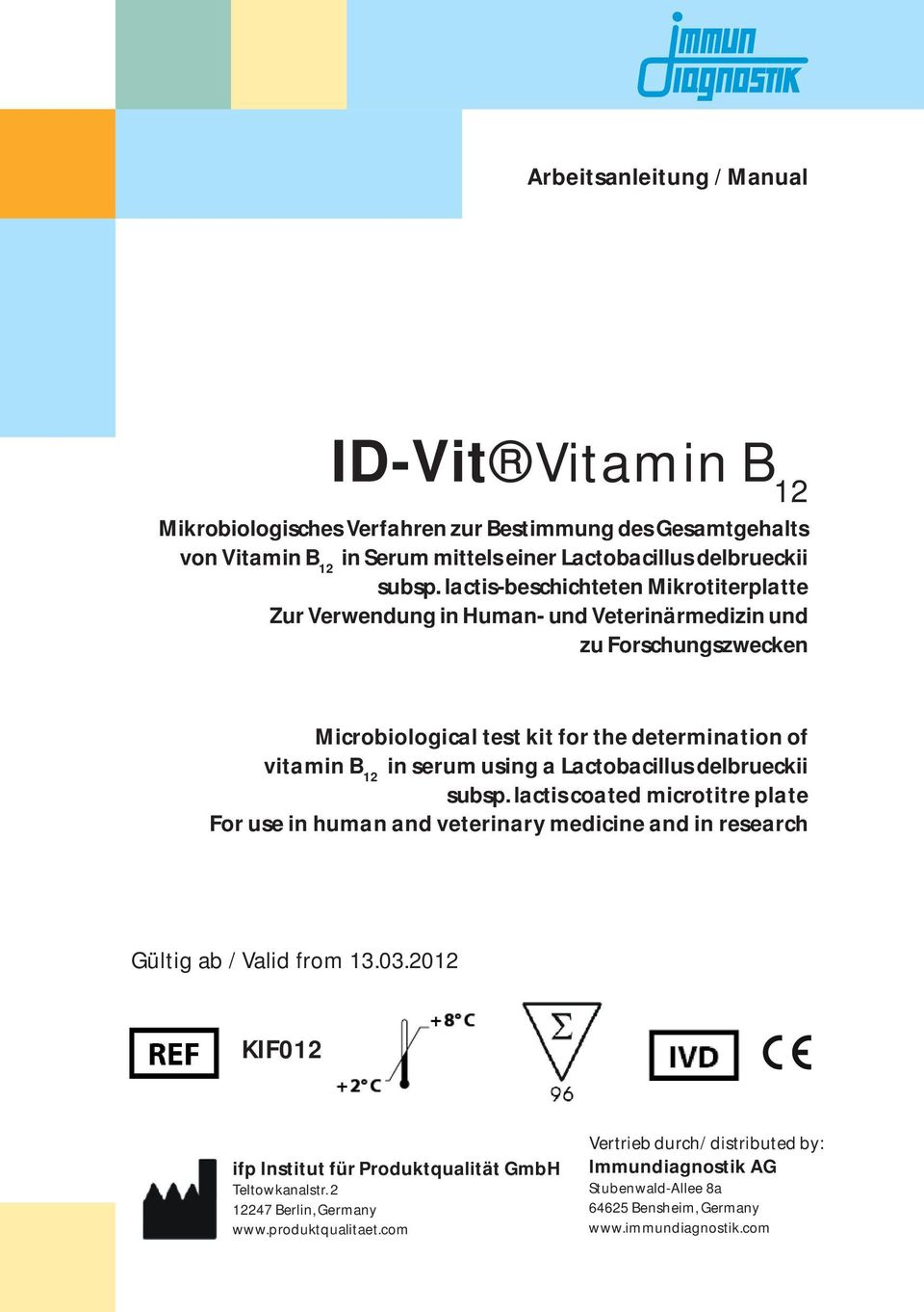 using a Lactobacillus delbrueckii subsp. lactis coated microtitre plate For use in human and veterinary medicine and in research Gültig ab / Valid from 13.03.