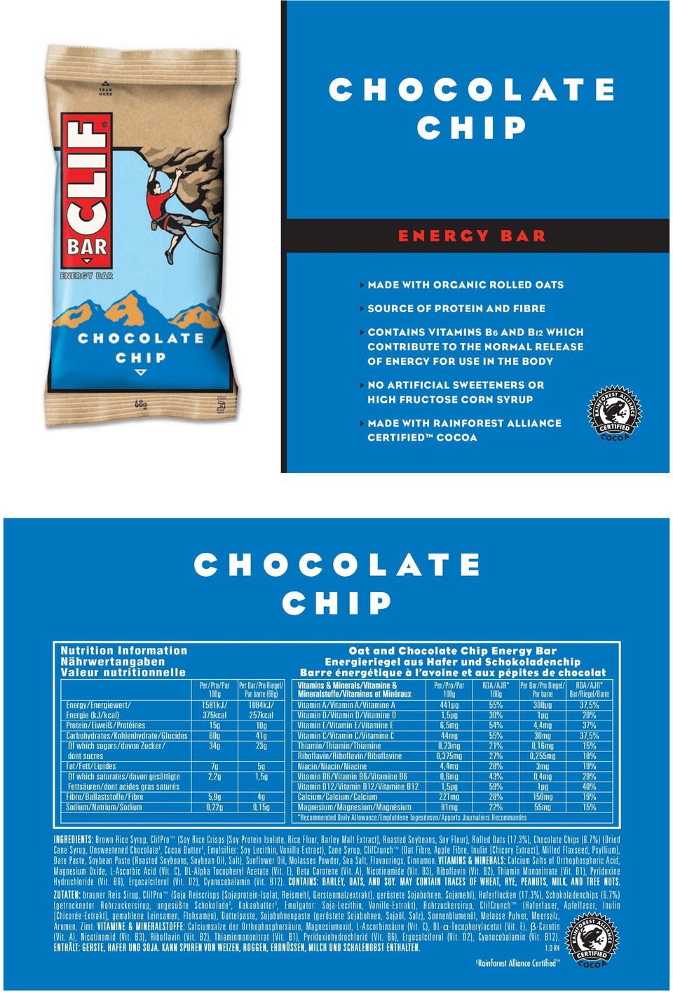 INGREDIENTS: Brown Rice Syrup, ClifPro (Soy Rice Crisps [Soy Protein Isolate, Rice Flour, Barley Malt Extract], Roasted Soybeans, Soy Flour), Rolled Oats (17.3%), Chocolate Chips (6.