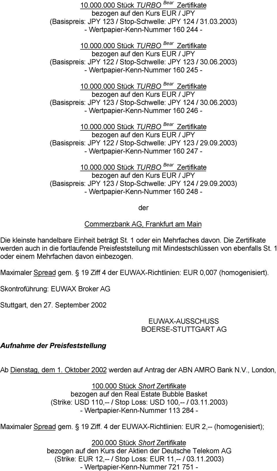 2003) - Wertpapier-Kenn-Nummer 160 247 - (Basispreis: JPY 123 / Stop-Schwelle: JPY 124 / 29.09.