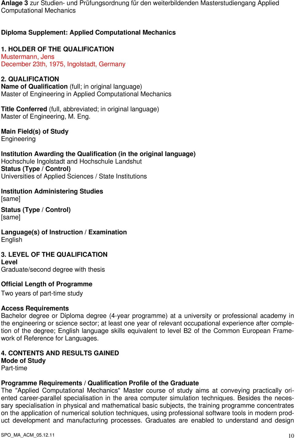 QUALIFICATION Name of Qualification (full; in original language) Master of Engineering in Applied Computational Mechanics Title Conferred (full, abbreviated; in original language) Master of