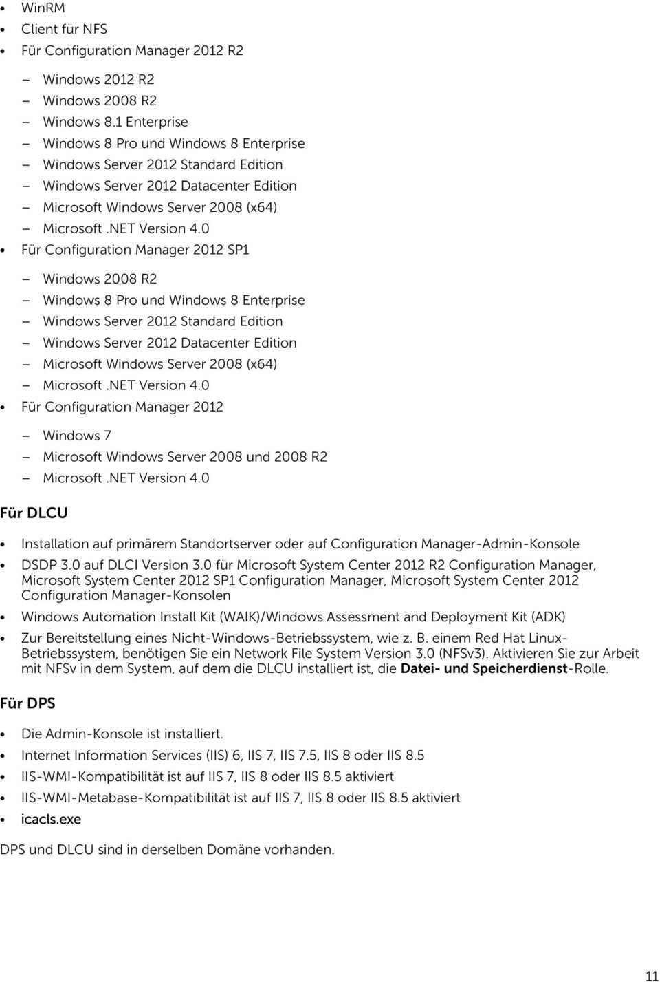 0 Für Configuration Manager 2012 SP1 Windows 2008 R2 Windows 8 Pro und Windows 8 Enterprise Windows Server 2012 Standard Edition Windows Server 2012 Datacenter Edition Microsoft Windows Server 2008